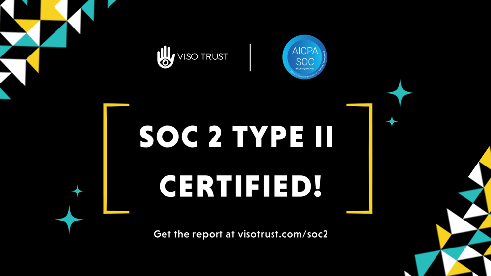 Announcing SOC 2 Type 2 and SOC 3 Compliance at VISO Trust