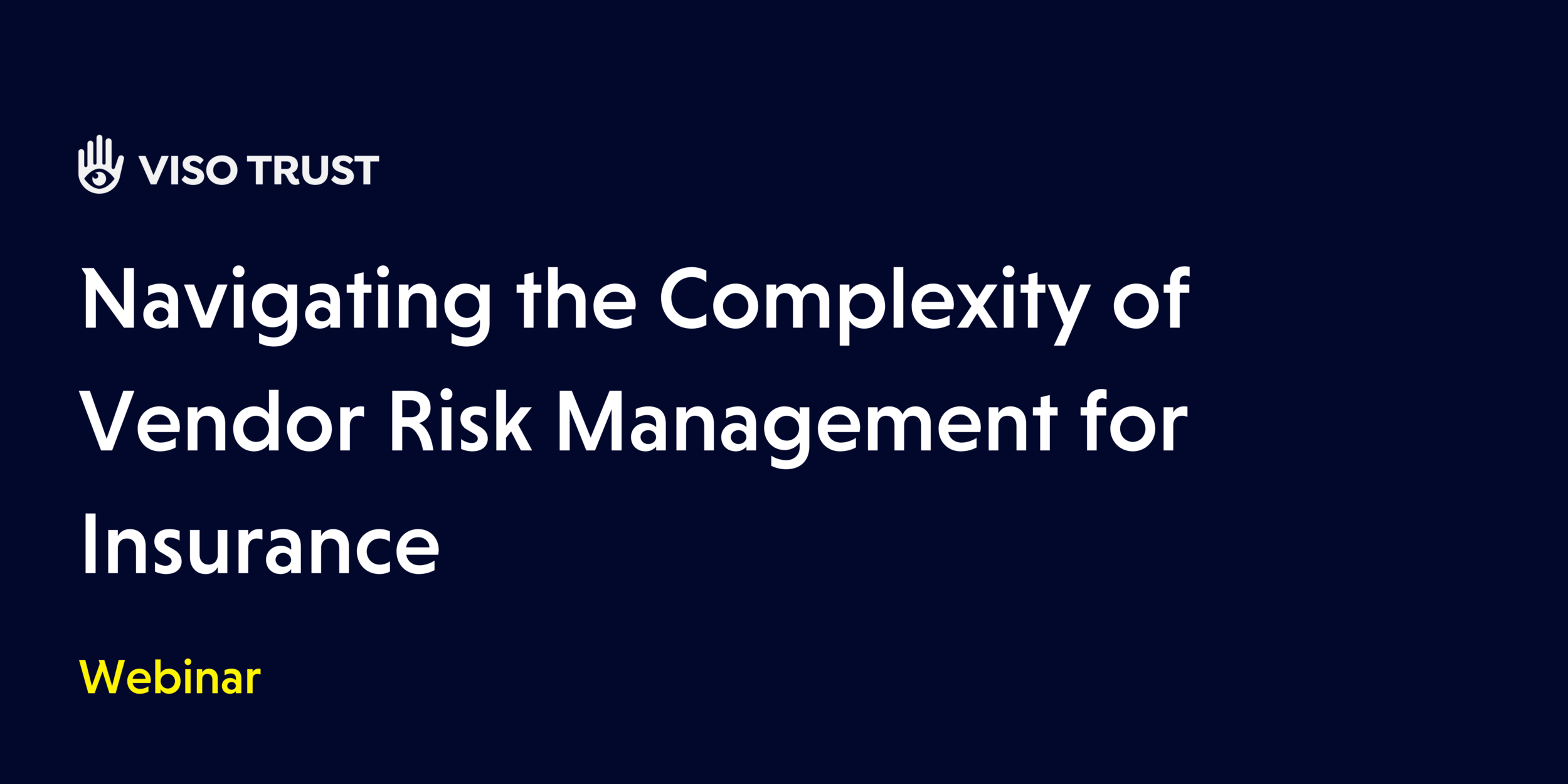 Webinar Panel: Navigating the Complexity of Vendor Risk for Insurance 4